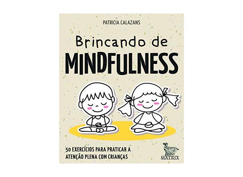 Brincando de Mindfulness - Patricia Calazans - 9788582304631