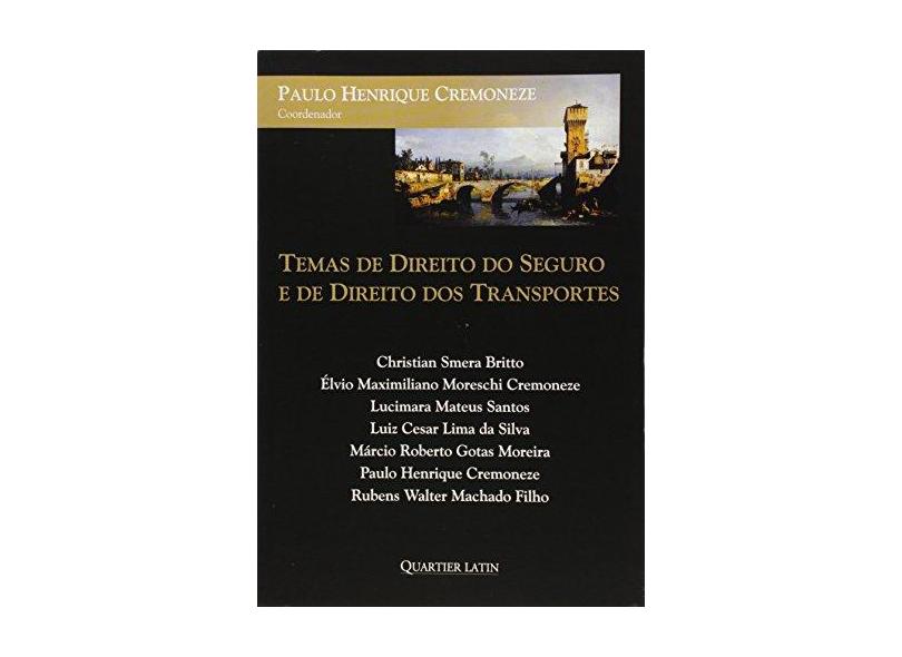 Temas de Direito do Seguro e de Direito Dos Transportes - Cremoneze, Paulo Henrique - 9788576745198