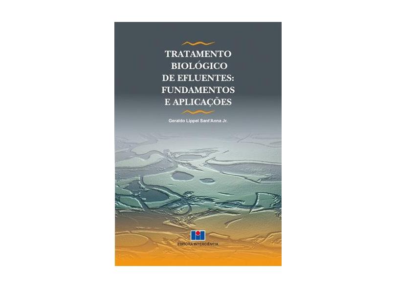 Tratamento Biológico de Efluentes - Fundamentos e Aplicações - 2ª Ed. 2013 - Santanna Junior, Geraldo Lippel; Santanna Junior, Geraldo Lippel - 9788571933279