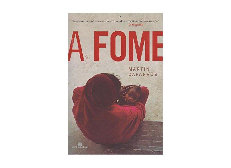 A Fome - Caparrós, Martín - 9788528620702