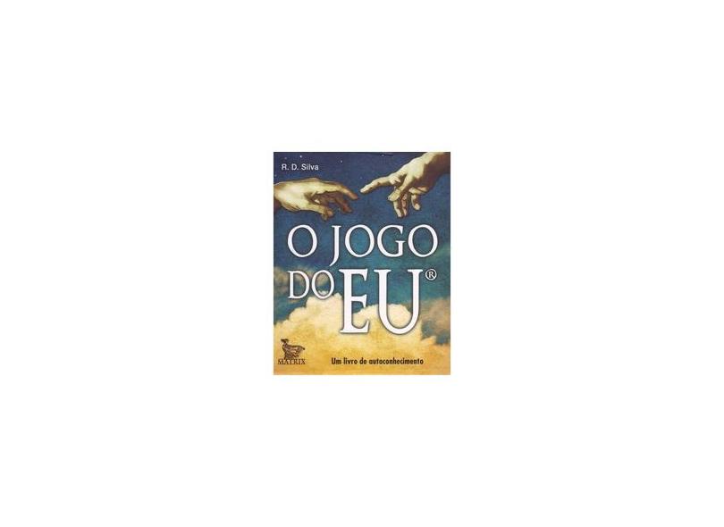 O Jogo do Eu - Silva, R. D. - 9788563536785