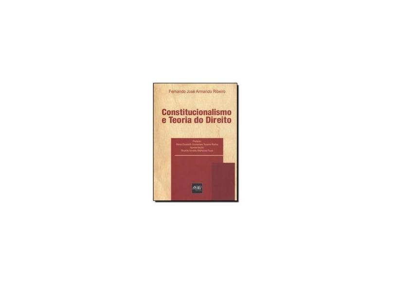 Constitucionalismo e Teoria do Direito - Ribeiro, Fernando José Armando - 9788538403012