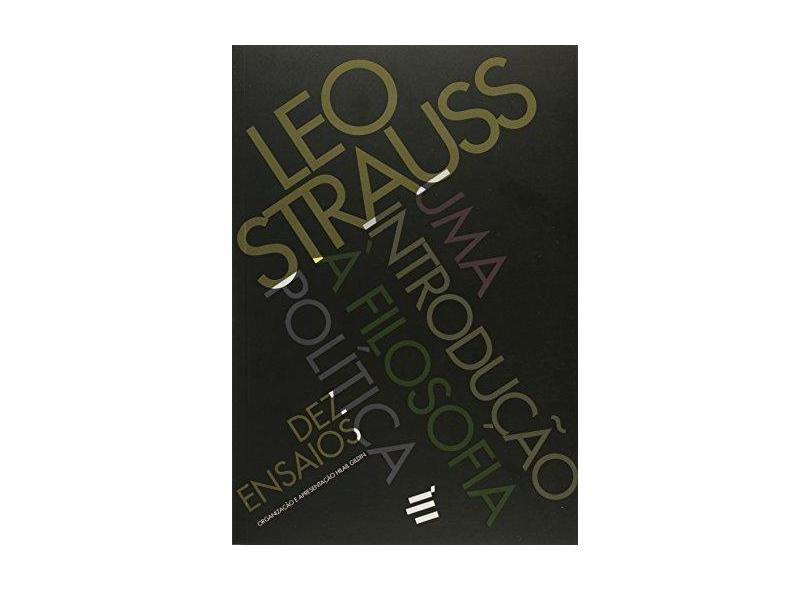 Uma Introdução à Filosofia Política. Dez Ensaios - Leo Strauss - 9788580332407