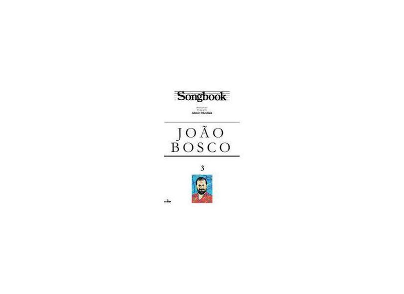 Songbook João Bosco - Volume 3 - Almir Chediak - 9788574074375