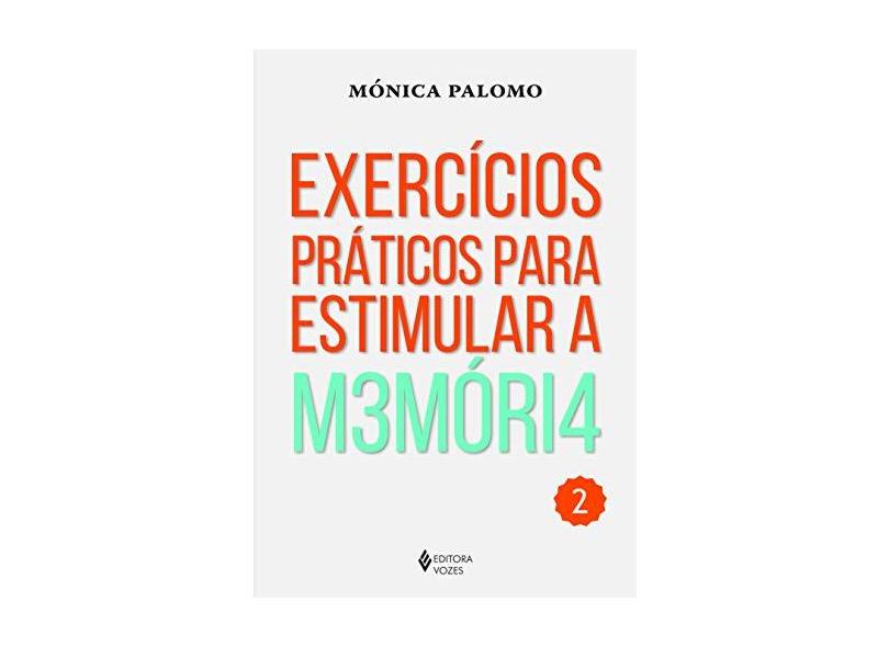 Exercícios Práticos Para Estimular a M3móri4 - Volume 2 - Mónica Palomo - 9788532652140