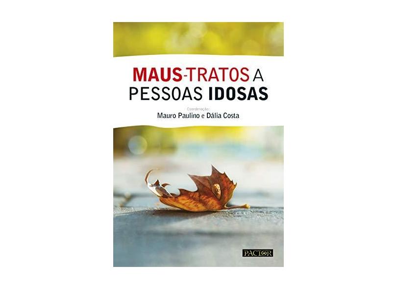 Maus-tratos A Pessoas Idosas - Mauro Paulino - 9789896930837
