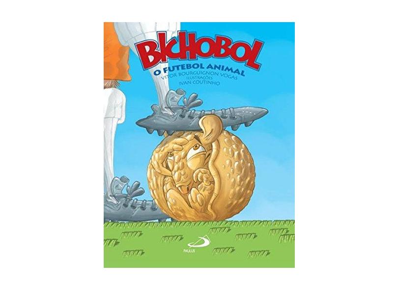 Bichobol: O Futebol Animal - Vitor Bourguignon Vogas - 9788534936514