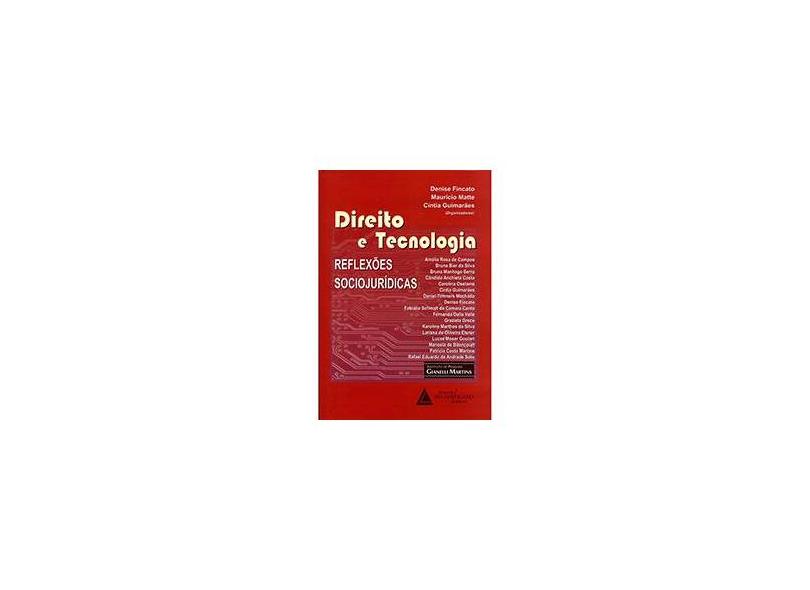 Direito e Tecnologia - Reflexões Sociojurídicas - Denise Fincato; Maurício Matte; Cíntia Guimarães - 9788573489002
