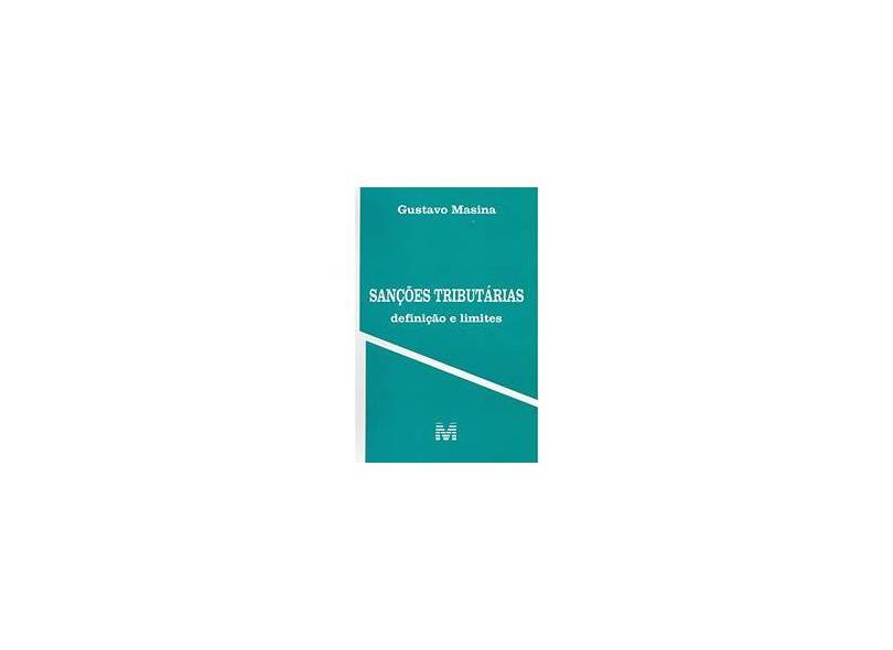 Sanções Tributárias - Definição e Limites - Masina, Gustavo - 9788539203338