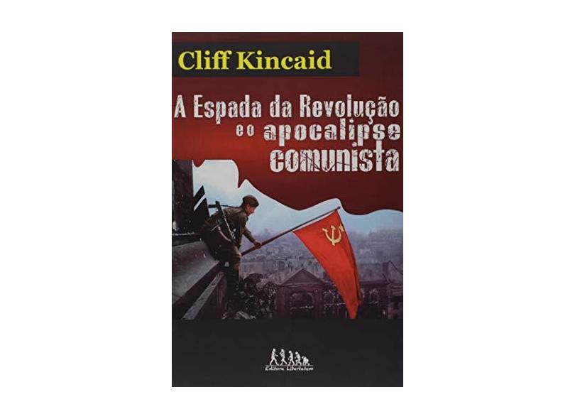 Espada da Revolução e o Apocalipese Comunista, A - Cliff Kincaid - 9788593832048