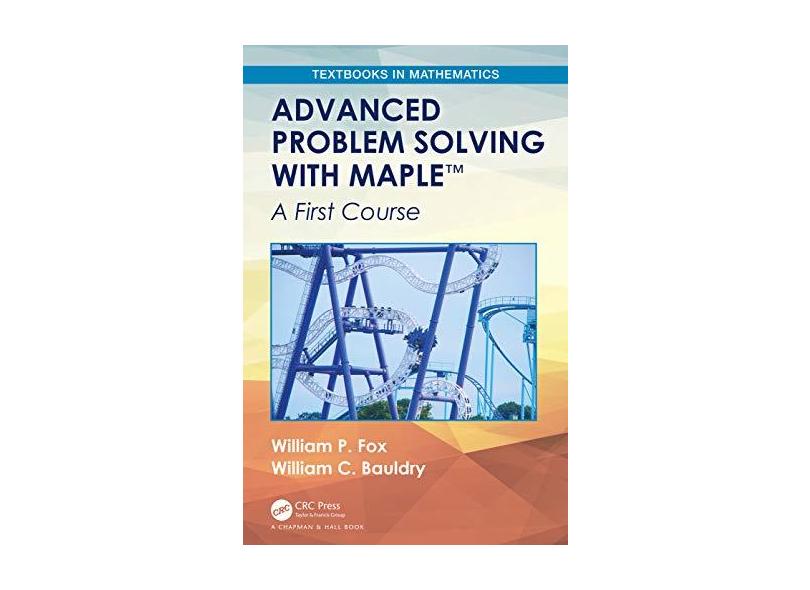 Advanced Problem Solving with Maple: A First Course com o Melhor Preço ...