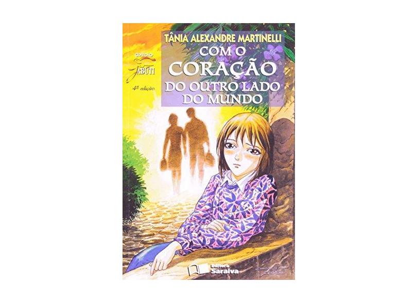 Com o Coração do Outro Lado do Mundo - Conforme a Nova Ortografia - 4ª Ed. - Col. Jabuti - Martinelli, Tania Alexandre - 9788502079496