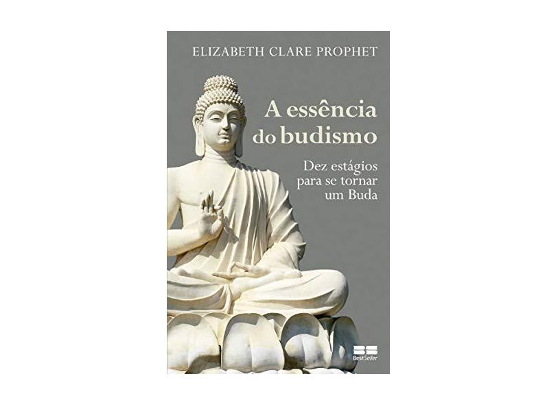 A Essência do Budismo - Prophet, Elizabeth Clare - 9788576847243