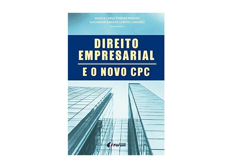 Direito Empresarial e o Novo CPC - Marcia Carla Pereira Ribeiro - 9788545002017
