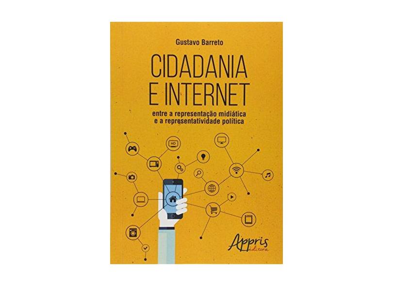 eBook Cidadania e Internet: Entre a Representação Midiática e a Representatividade Política - Gustavo Barreto - 9788547303754
