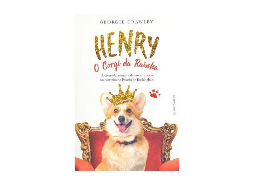 Henry, O Corgi Da Rainha - Crawlwy, Georgie - 9788582355435