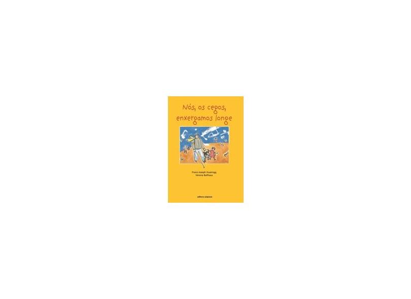 Nós, Os Cegos, Enxergamos Longe - Col. Igualdade na Diferença - Hauainigg, Franz-joseph; Ballhaus, Verena - 9788526261853