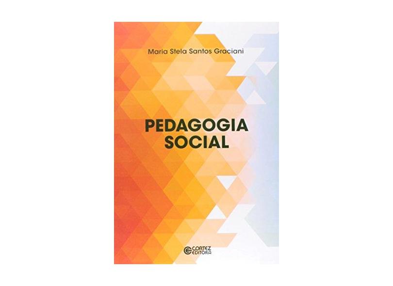 Pedagogia Social - Maria Stela Santos Graciani - 9788524921902