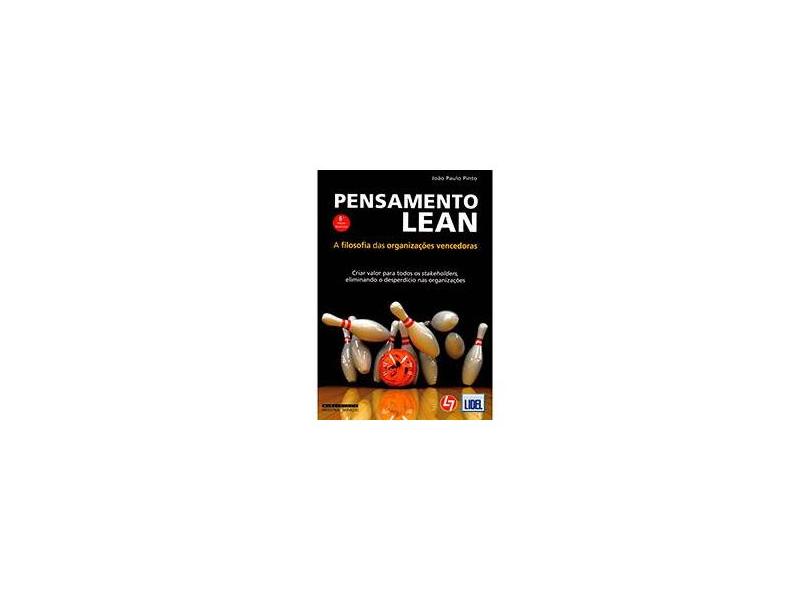 Pensamento Lean - A Filosofia Das Organizações Vencedoras - 6ª Ed. 2014 - Pinto, João Paulo - 9789897520327