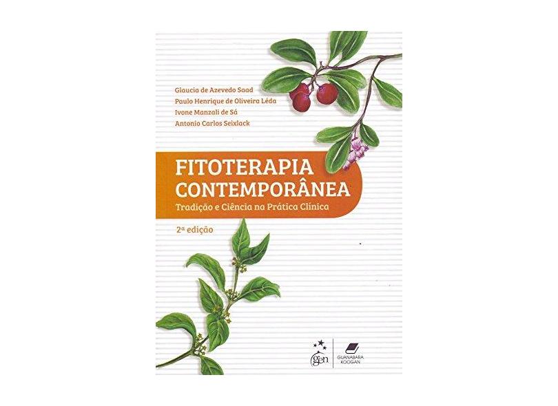 Fitoterapia Contemporânea: Tradição e Ciência na Prática Clínica - Glaucia De Azevedo Saad - 9788527730419