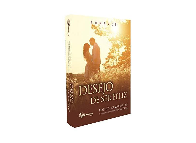 Desejo de Ser Feliz - Roberto De Carvalho - 9788583531104