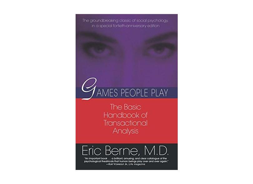 Games People Play: The Psychology of Human Relationships - Eric Berne - 9780345410030