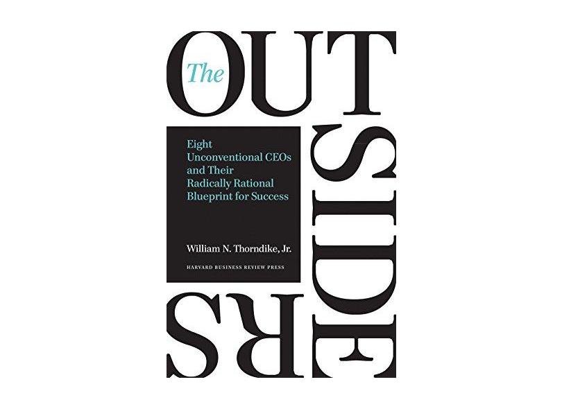 The Outsiders: Eight Unconventional CEOs and Their Radically Rational Blueprint for Success - Capa Dura - 9781422162675