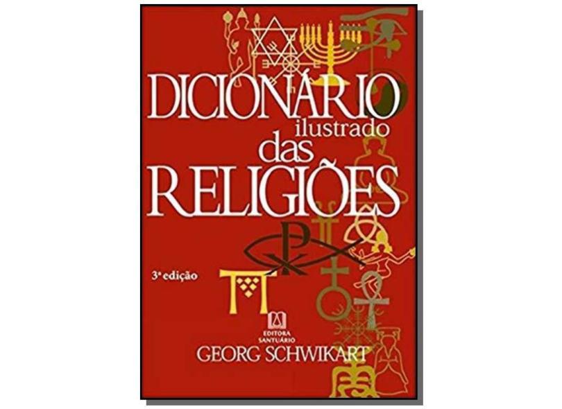 Dicionario Ilustrado das Religioes - Schwikart, Georg - 9788572007825