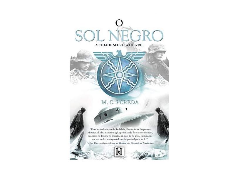 O Sol Negro - A Cidade Secreta do Vril - Pereda, M. C. - 9788564768062