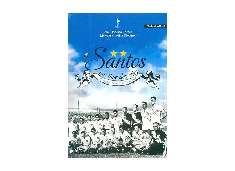 Santos - Um Time dos Céus - 2ª Ed. 2007 - Toreno, Jose Roberto - 9788599905043