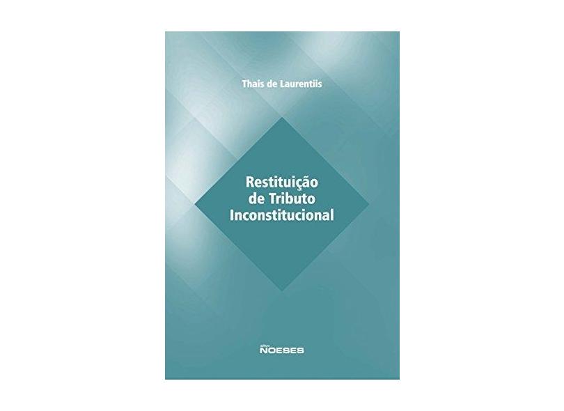 Restituiçao de Tributo Inconstitucional - Laurentiis, Thais De - 9788583100430