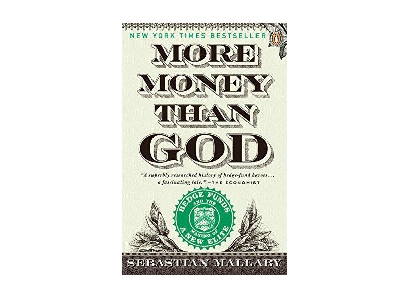 More Money Than God: Hedge Funds and the Making of a New Elite - Sebastian Mallaby - 9780143119418