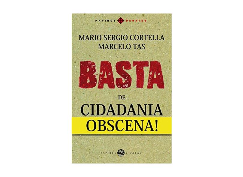 Basta de Cidadania Obscena! - Cortella, Mario Sergio - 9788595550025