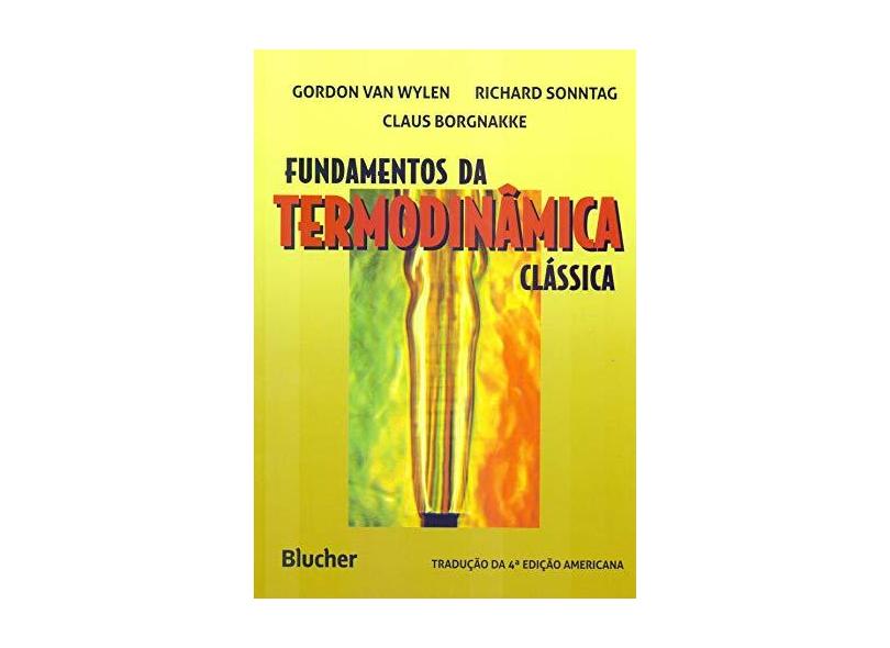 Fundamentos da Termodinâmica Clássica - 4ª Ed. - Wylen, Gordon J. Van - 9788521201359