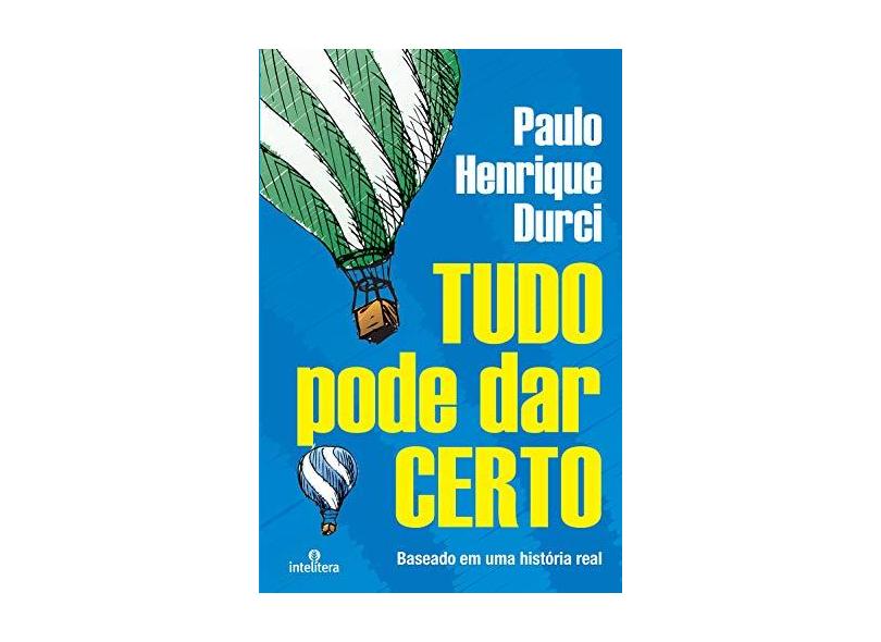 Tudo Pode Dar Certo - Durci, Paulo Henrique; Durci, Paulo Henrique - 9788563808271