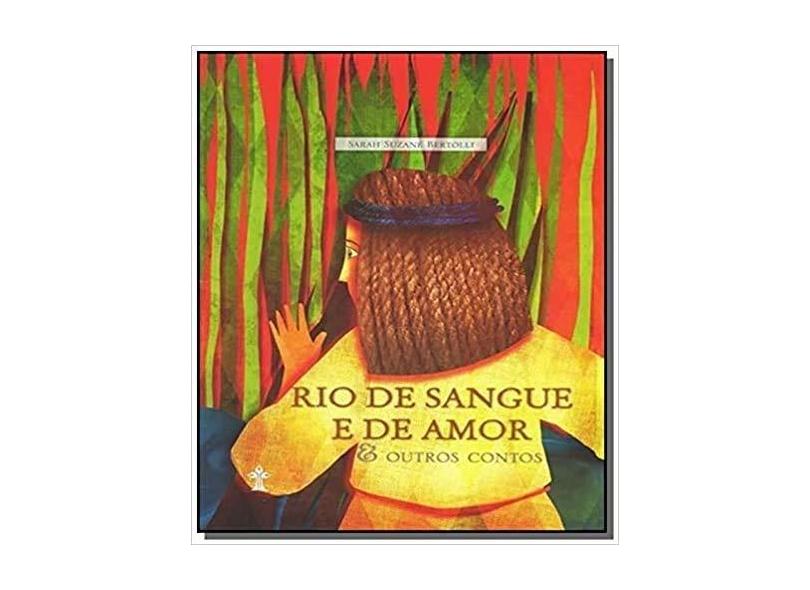 Rio de Sangue e de Amor - e Outros Contos - Suzane Bertolli, Sarah - 9788534519816