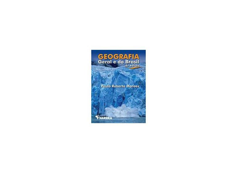 Geografia Geral e do Brasil - Ensino Médio - Vol. Único - 4ª Ed. 2010 - Moraes, Paulo Roberto; Moraes, Paulo Roberto - 9788529403953