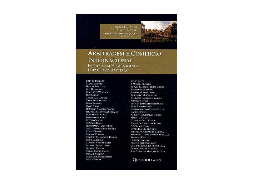 Arbitragem e Comércio Internacional. Estudos em Homenagem a Luiz Olavo Baptista - Umberto Celli Junior - 9788576756705
