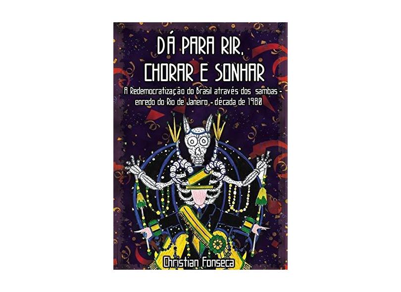 Dá Para Rir, Chorar e Sonhar - Christian Fonseca - 9788547102036