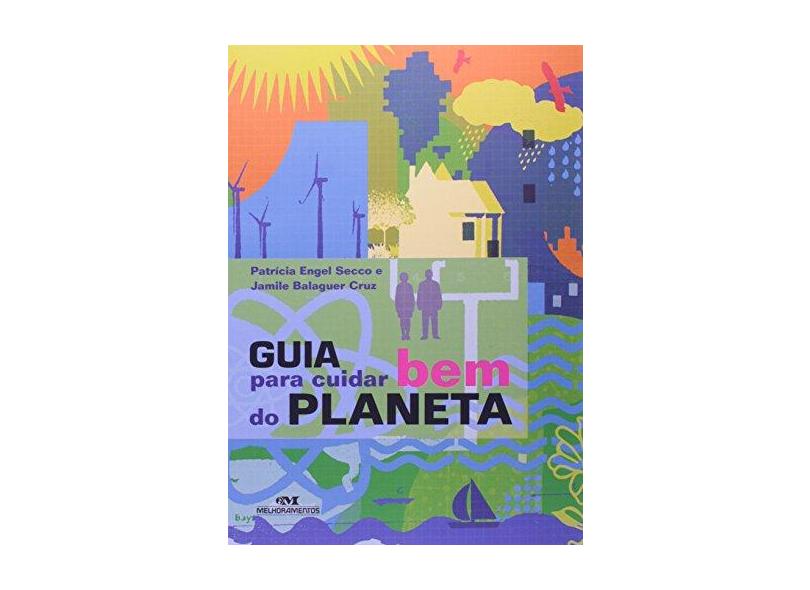 Guia Para Cuidar Bem do Planeta - Cruz, Jamile Balaguer; Patrícia Engel Secco - 9788506070338