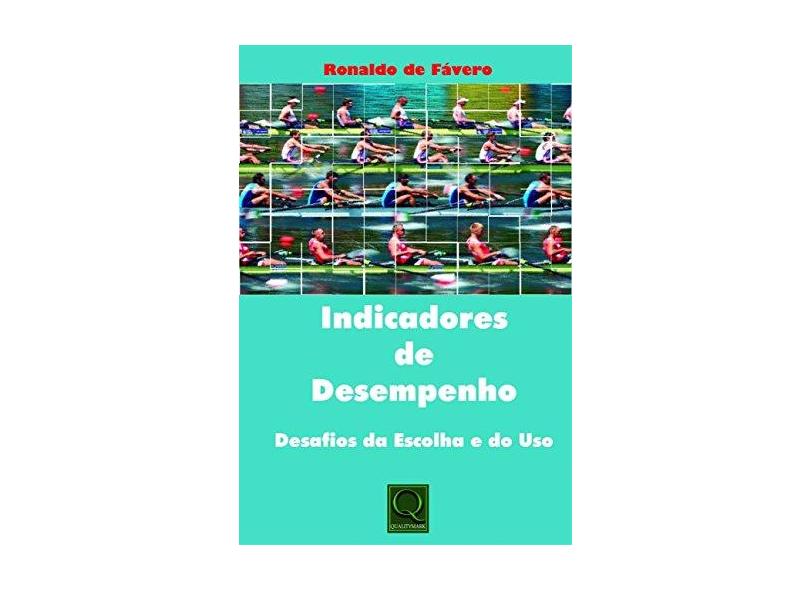 Indicadores de desempenho: Desafios da escolha e do uso - Ronaldo De Fávero - 9788541403184