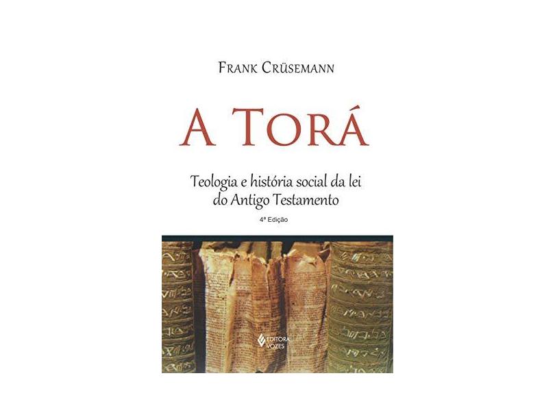 A Torá - Teologia e História Social da Lei do Antigo Testamento - Crüsemann,frank - 9788532623607