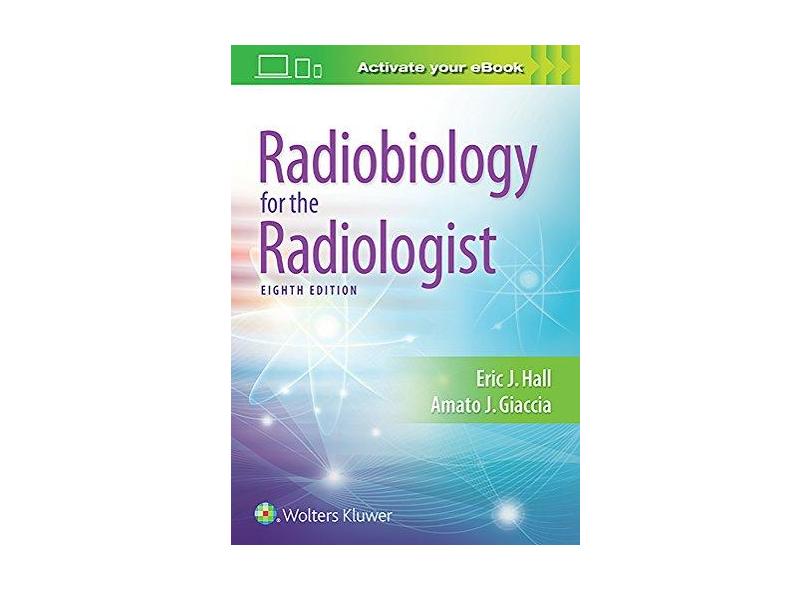 Radiobiology For The Radiologist - "hall, Eric, J." - 9781496335418