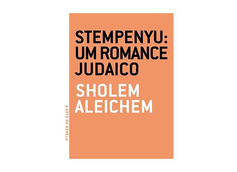 Stempenyu - Um Romance Judaico - Col. A Arte da Novela - Aleichem, Sholem - 9788561578367