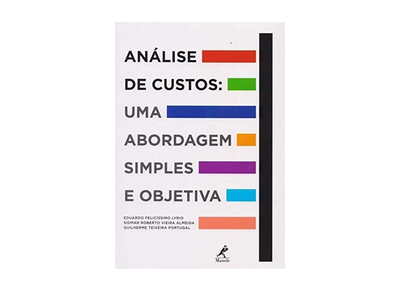 Análise de custos: Uma abordagem simples e objetiva - Eduardo Felicíssimo Lyrio - 9788520450468