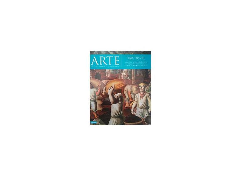 Arte - 1900-1945 (ii) - Construtivismo, Dadaísmo, Surrealismo, Vanguardas - Kindersley, Dorling - 9788579143984