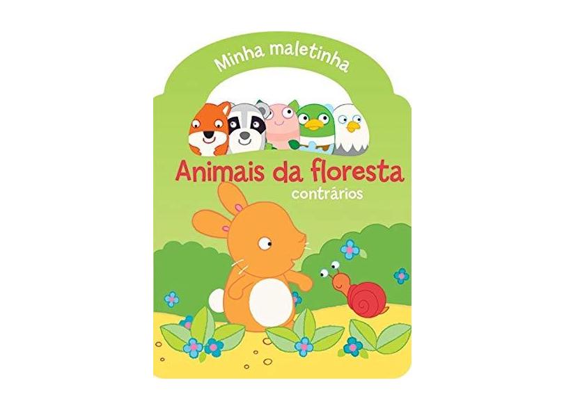 Animais da Floresta: Contrários - Coleção Minha Maletinha - Yoyo Books - 9789462444775