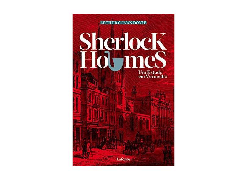 Sherlock Holmes. Um Estudo em Vermelho - Conan Arthur Doyle - 9788581862965