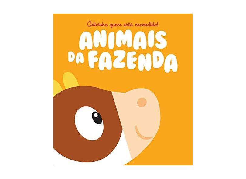 Animais Da Fazenda - Col. Adivinhe Quem Está Escondido! - Yoyo Books - 9789462447486