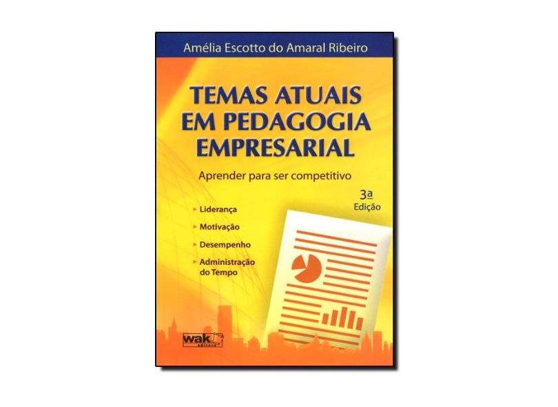 Temas Atuais em Pedagogia Empresarial - Ribeiro, Amélia Escotto Do Amaral - 9788588081444